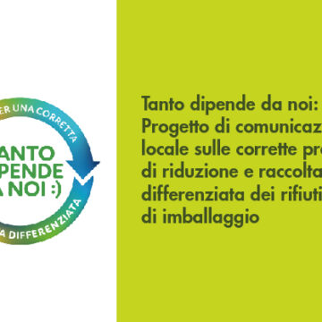 Tanto dipende da noi: Progetto di comunicazione locale sulle corrette pratiche di riduzione e raccolta differenziata dei rifiuti di imballaggio