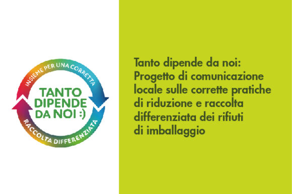 Tanto dipende da noi: Progetto di comunicazione locale sulle corrette pratiche di riduzione e raccolta differenziata dei rifiuti di imballaggio